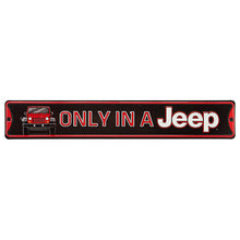 Load image into Gallery viewer, ORB Wall Art ONLY IN A JEEP EMBOSSED TIN STREET SIGN
