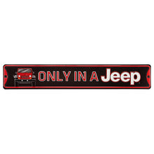 Load image into Gallery viewer, ORB Wall Art ONLY IN A JEEP EMBOSSED TIN STREET SIGN